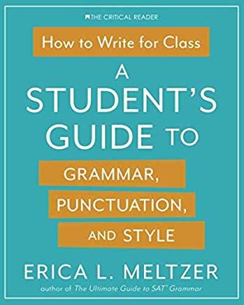 How to Write for Class: A Student's Guide to Grammar, Punctuation, and Style